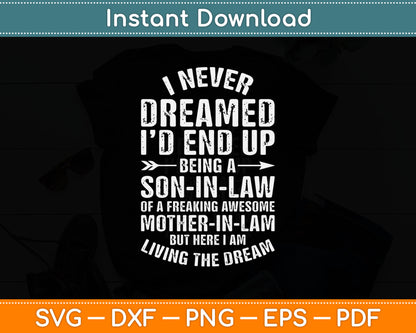 I Never Dreamed Son In Law Mother In Law Living The Dream Svg Cricut Cutting File