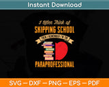 Funny Paraprofessional Skipping School Paraeducator Para Svg Cutting File