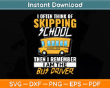 I Often Think Of Skipping School Bus Driver School Bus Funny Svg Digital Cutting File