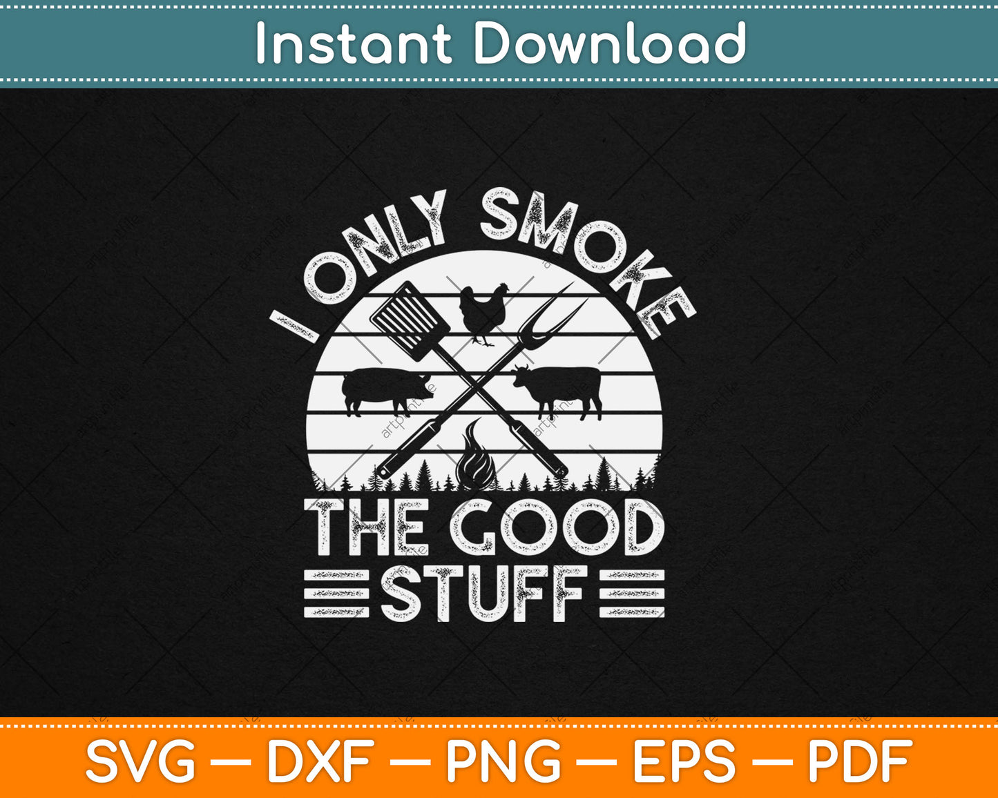 I Only Smoke The Good Stuff BBQ Barbeque Grilling Pitmaster SVG Printable Cutting Files