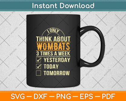 I Only Think About Wombats 3 Times A Week Svg Png Dxf Digital Cutting File