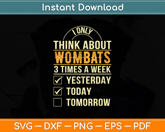 I Only Think About Wombats 3 Times A Week Svg Png Dxf Digital Cutting File