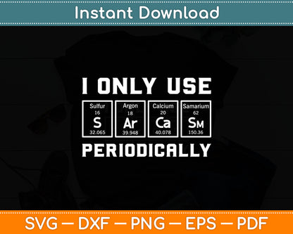 I Only Use Sarcasm Periodically Biology Svg Digital Cutting File
