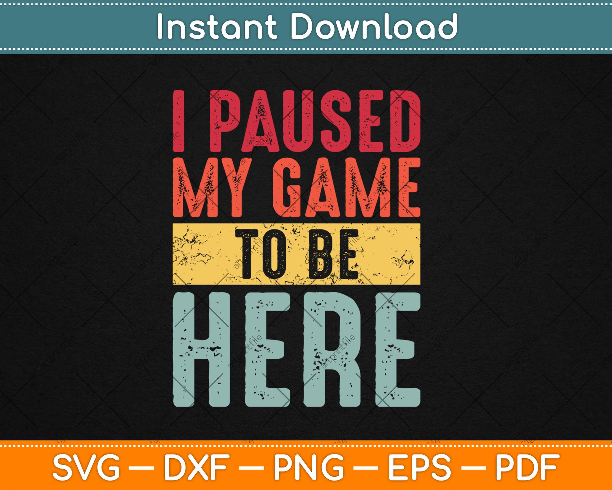 I Paused My Game To Be Here Funny Retro Vintage Video Gamer Svg Digital Cutting File