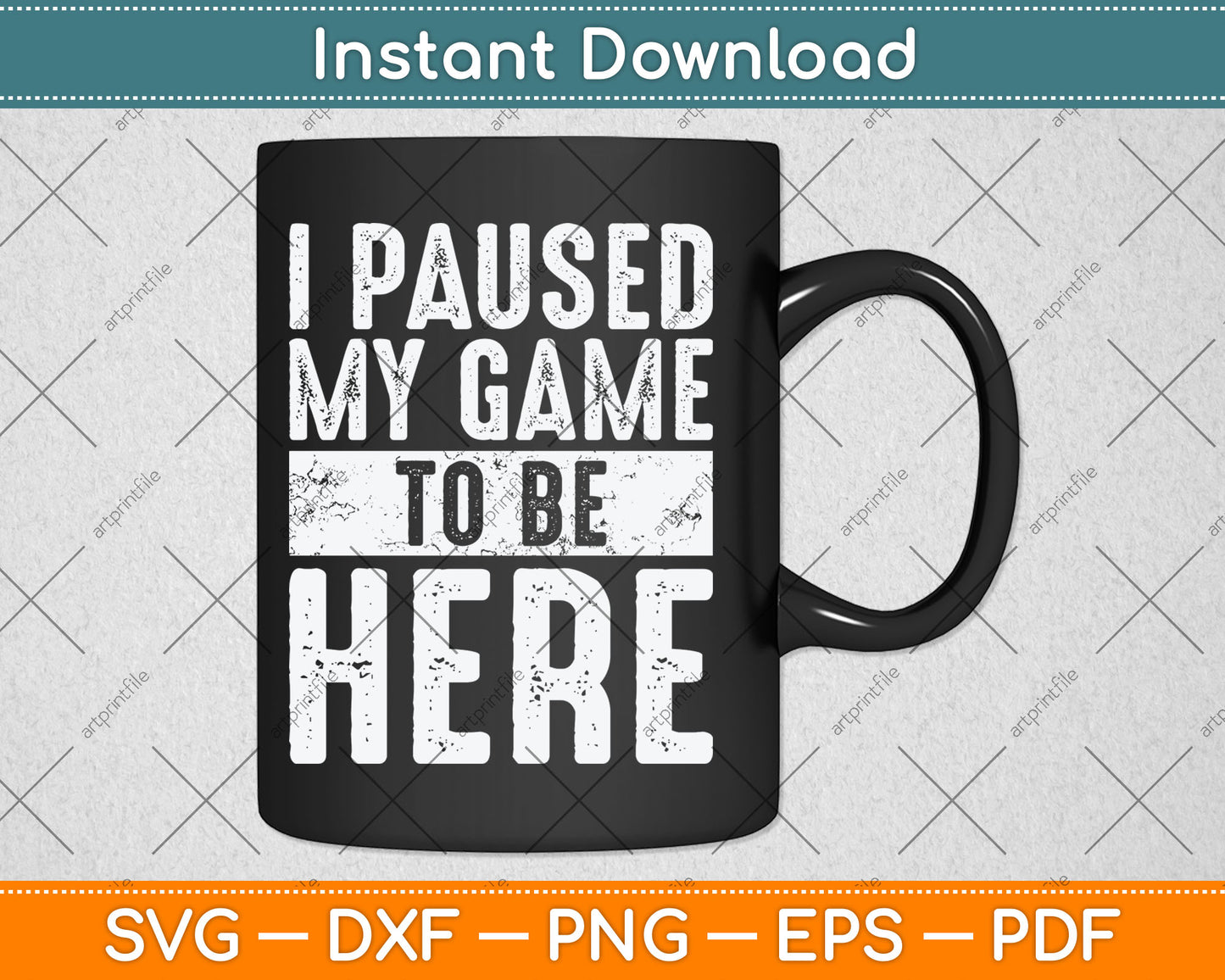 I Paused My Game To Be Here Funny Video Gamer Svg Digital Cutting File