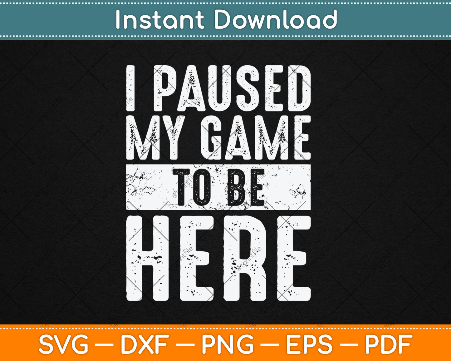 I Paused My Game To Be Here Funny Video Gamer Svg Digital Cutting File