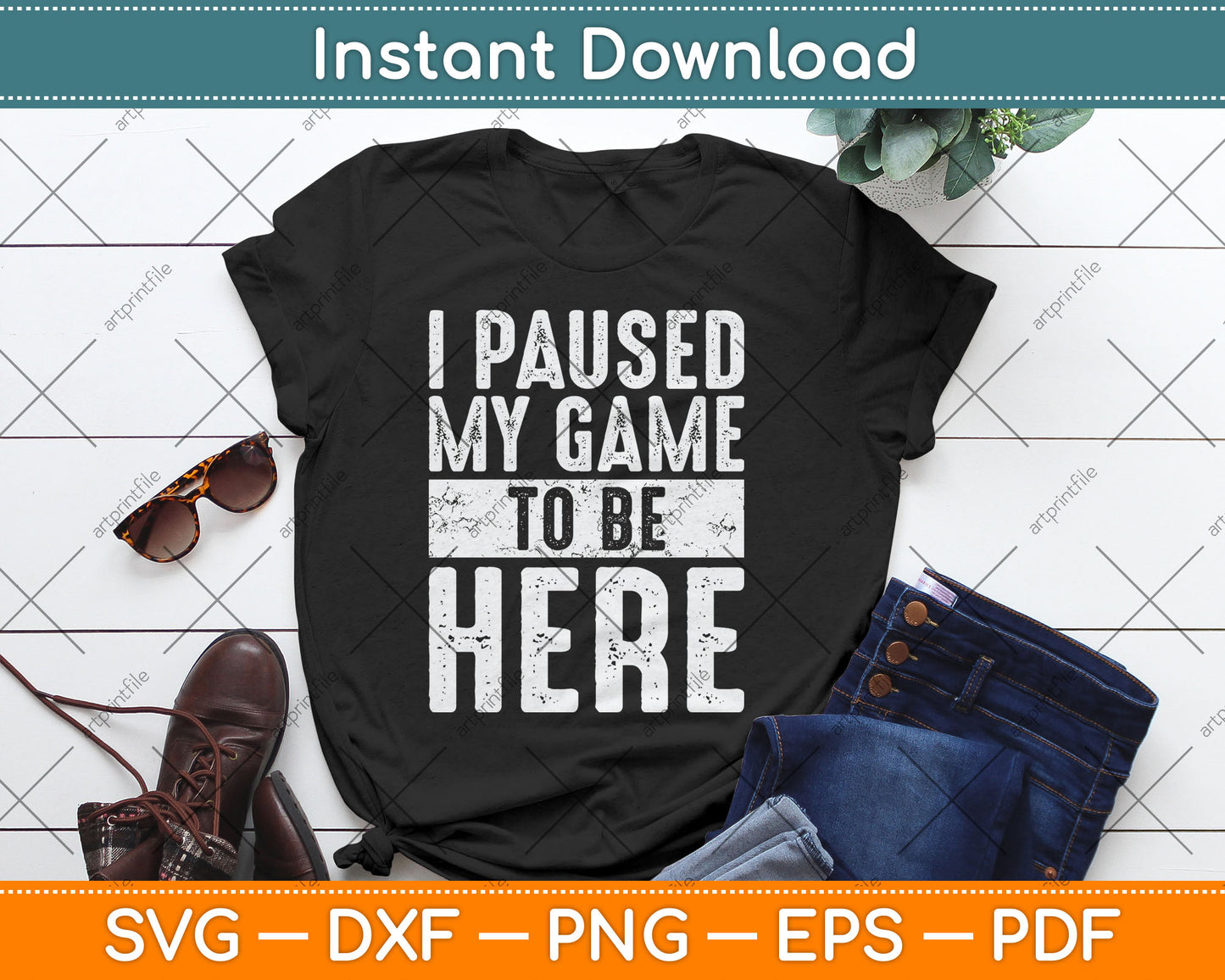 I Paused My Game To Be Here Funny Video Gamer Svg Digital Cutting File