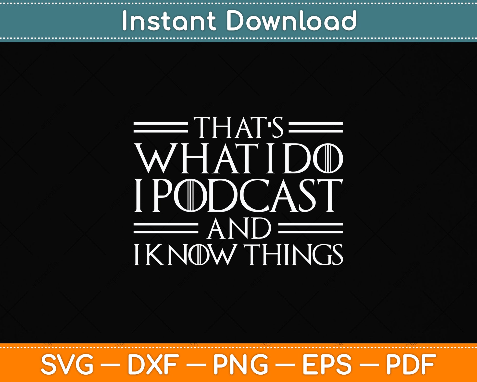 I Podcast & I Know Things Funny Podcasting Svg Png Dxf Digital Cutting File