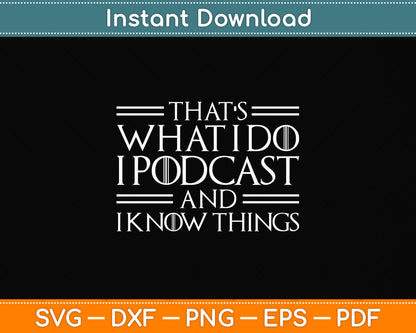 I Podcast & I Know Things Funny Podcasting Svg Png Dxf Digital Cutting File