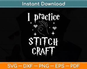 I Practice Stitch Craft Cross Stitching Svg Png Dxf Digital Cutting File