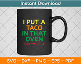 I Put A Taco In That Oven Cinco De Mayo Svg Digital Cutting File