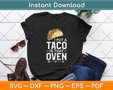 I Put A Taco In That Oven Pregnancy Cinco De Mayo Svg Digital Cutting File