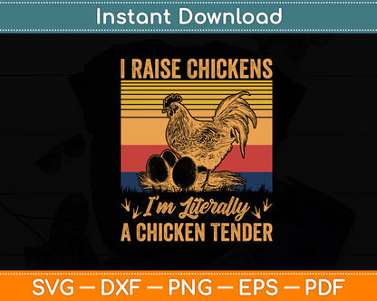 I Raise Chickens I'm Literally A Chicken Tender Vintage Svg Digital Cutting File