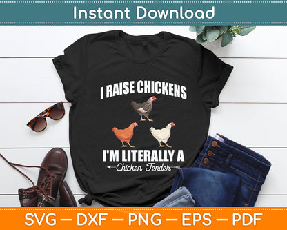 I Raise Chickens I'm Literally a Chicken Tender Funny Svg Digital Cutting File