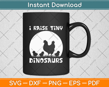 I Raise Tiny Dinosaurs Farm Lover Chicken Farmer Funny Svg Digital Cutting File