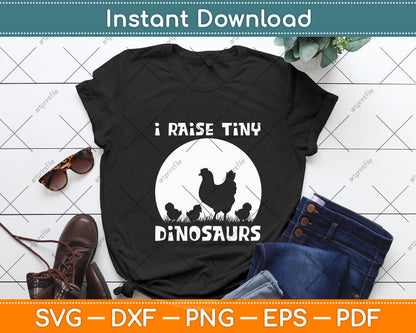 I Raise Tiny Dinosaurs Farm Lover Chicken Farmer Funny Svg Digital Cutting File