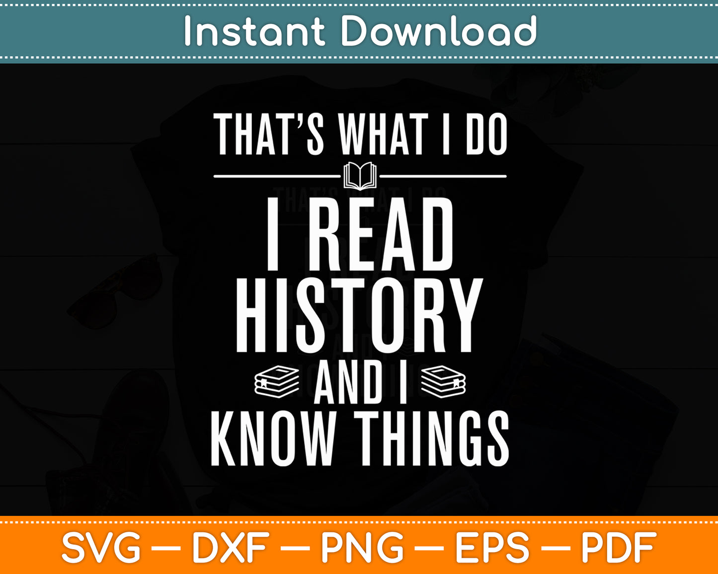 I Read History Know Things History Book Reader Svg Digital Cutting File