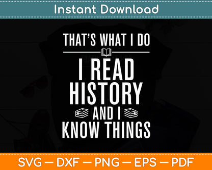 I Read History Know Things History Book Reader Svg Digital Cutting File