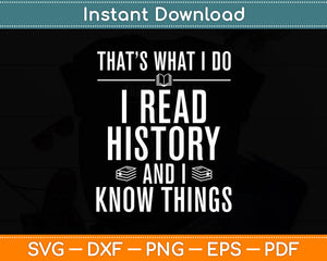 I Read History Know Things History Book Reader Svg Digital Cutting File