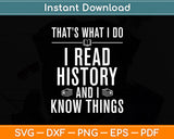 I Read History Know Things History Book Reader Svg Digital Cutting File