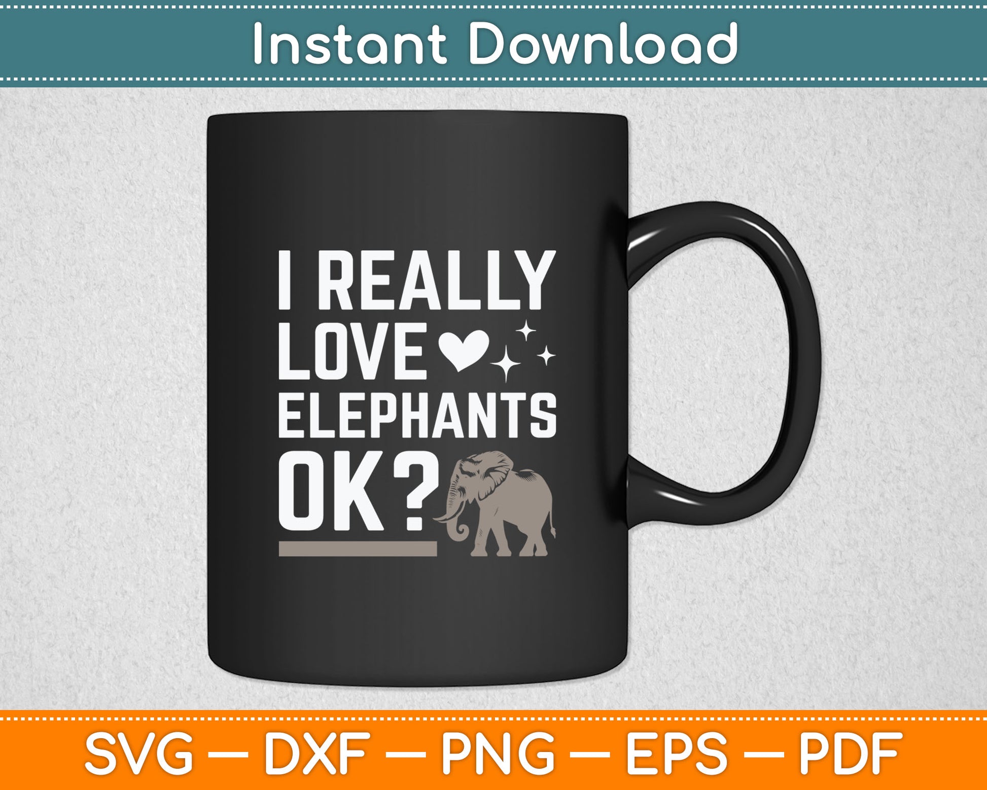 I Really Love Elephants Ok Funny Elephant Lover Svg Digital Cutting File