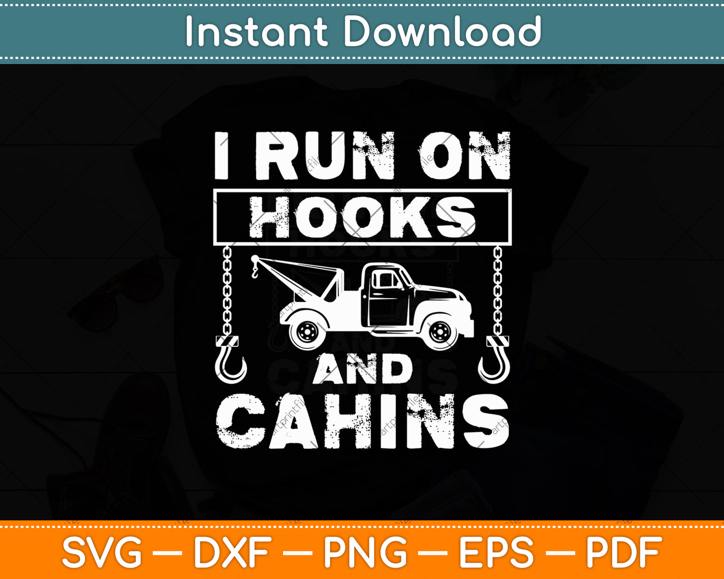 I Run On Hooks & Chain Tow Truck Driver Funny Svg Digital Cutting File