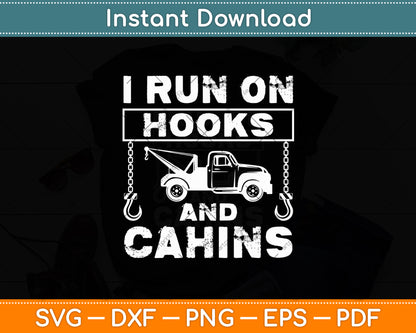 I Run On Hooks & Chain Tow Truck Driver Funny Svg Digital Cutting File