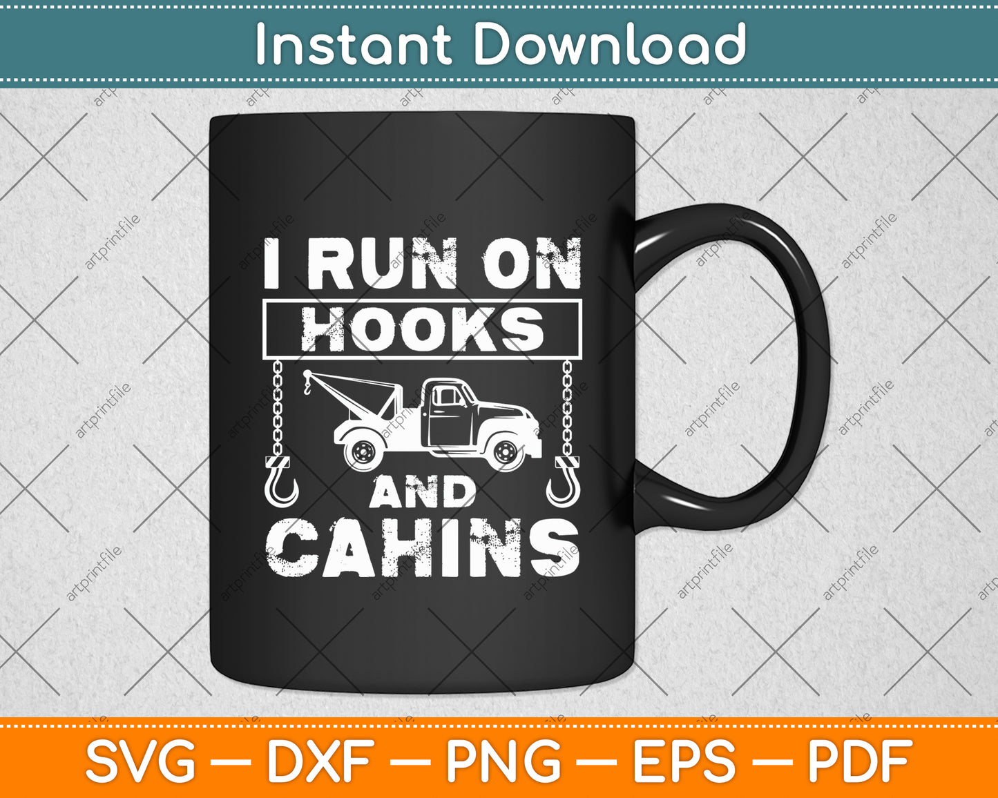 I Run On Hooks & Chain Tow Truck Driver Funny Svg Digital Cutting File