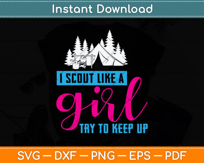 I Scout Like A Girl Try To Keep Up Svg Digital Cutting File
