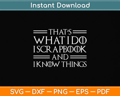 I Scrapbook & I Know Things Svg Png Dxf Digital Cutting File