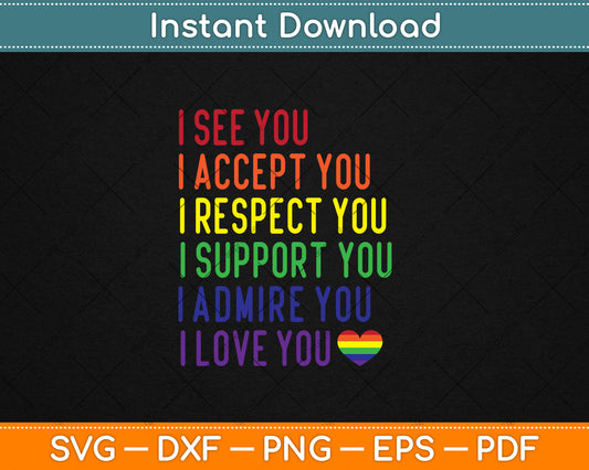 I See Accept Respect Support Admire Love You LGBTQ Pride Svg Digital Cutting File