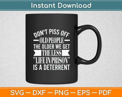 I Senior Citizen I Don't Piss Off Old People Svg Digital Cutting File
