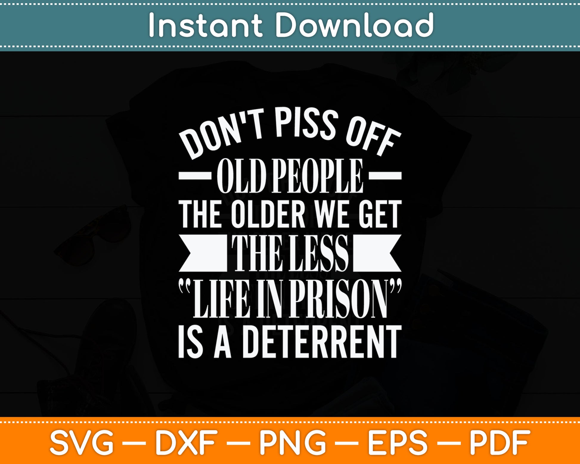 I Senior Citizen I Don't Piss Off Old People Svg Digital Cutting File