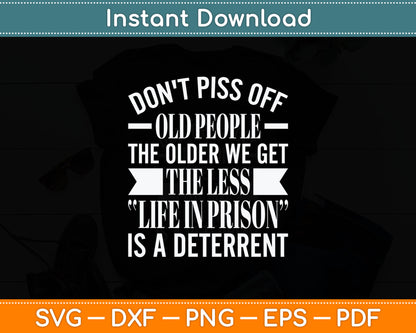 I Senior Citizen I Don't Piss Off Old People Svg Digital Cutting File