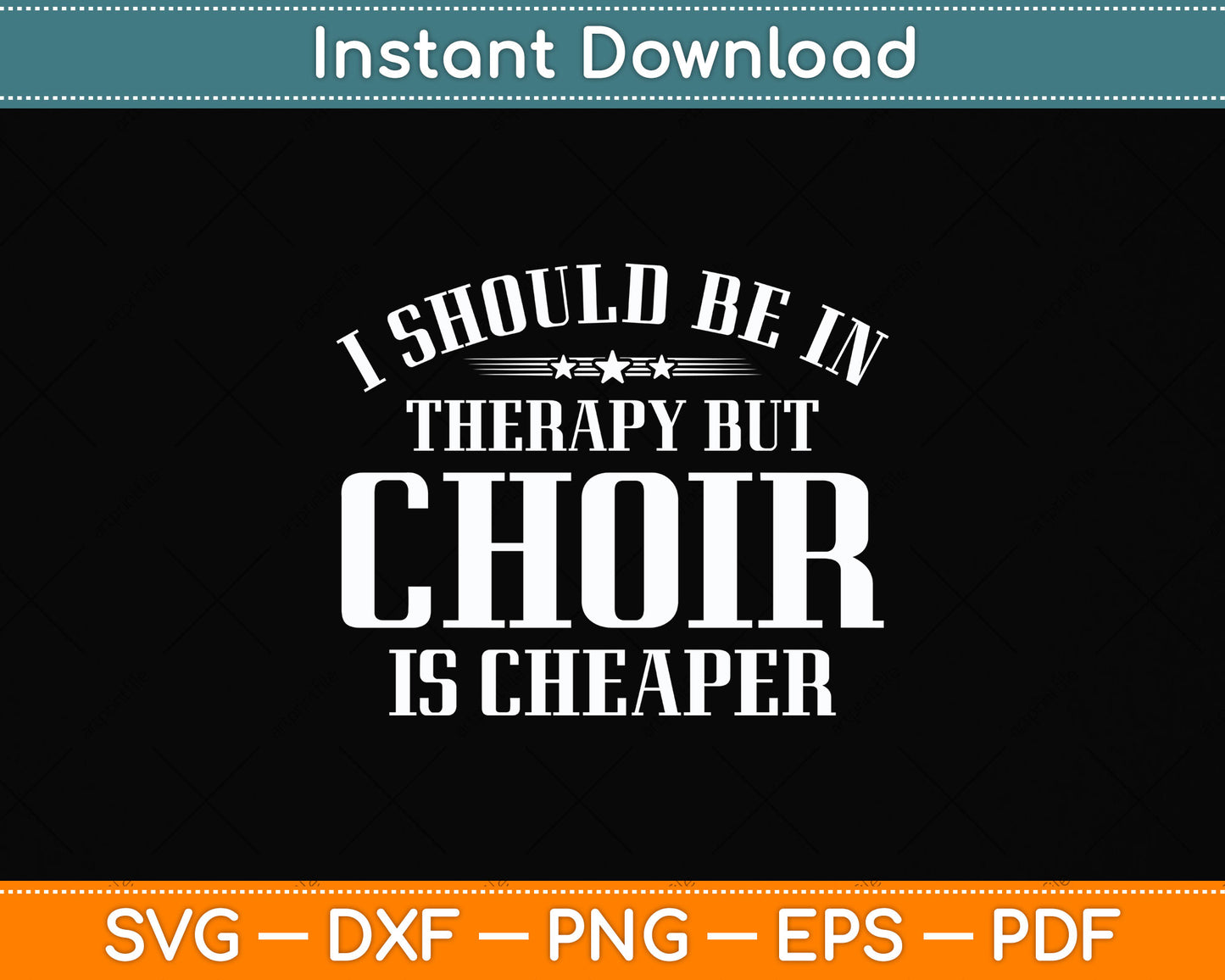 I Should Be In Therapy But Choir Is Cheaper Funny Svg Png Dxf Digital Cutting File