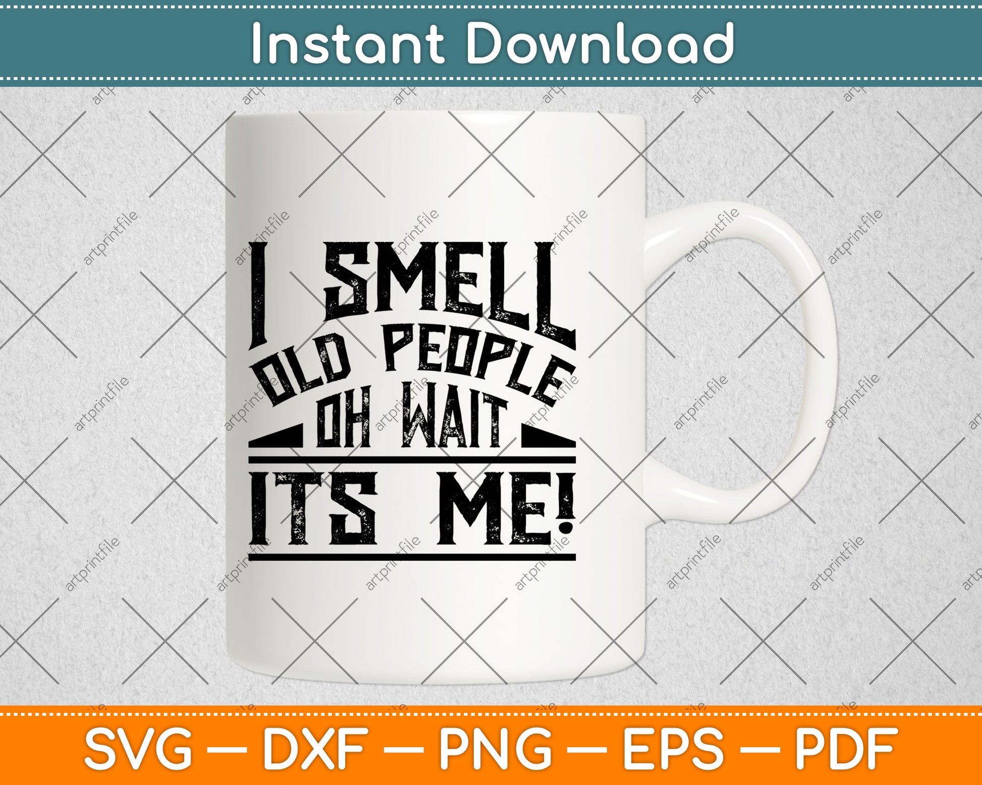 I Smell Old People Its Me Funny Senior Gag Gift Birthday Svg Digital Cutting File