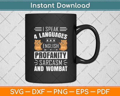 I Speak 4 Languages English Profanity Sarcasm And Wombat Svg Png Dxf Cutting File