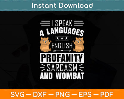 I Speak 4 Languages English Profanity Sarcasm And Wombat Svg Png Dxf Cutting File