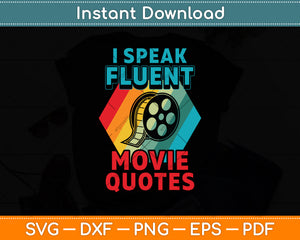 I Speak Fluent Movie Quotes Funny Retro Vintage Movie Lover Svg Digital Cutting File