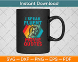 I Speak Fluent Movie Quotes Funny Retro Vintage Movie Lover Svg Digital Cutting File