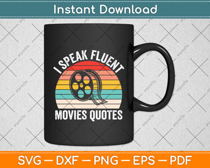 I Speak Fluent Movie Quotes Funny Retro Vintage Svg Digital Cutting File