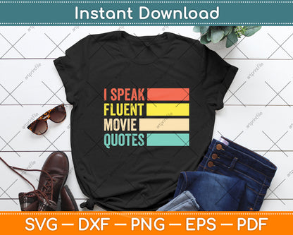 I Speak Fluent Movie Quotes Funny Sarcastic Movies Lovers Svg Digital Cutting File