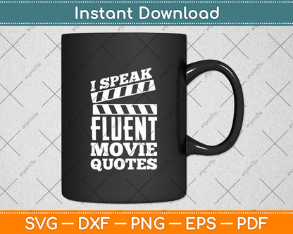 I Speak Fluent Movie Quotes Movie Lover Svg Design Digital Cutting File