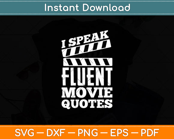 I Speak Fluent Movie Quotes Movie Lover Svg Design Digital Cutting File