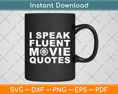 I Speak Fluent Movie Quotes Movie Lovers Svg Digital Cutting File