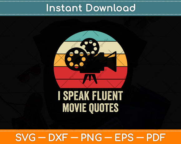 I Speak Fluent Movie Quotes Retro Vintage Funny Svg Digital Cutting File