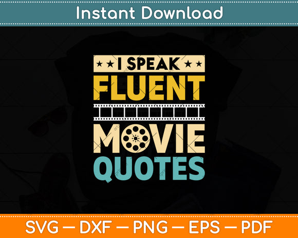 I Speak Fluent Movie Quotes Svg Design Digital Cutting File