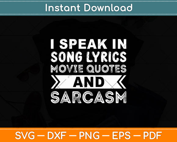 I Speak In Movie Quotes Song Lyrics And Sarcasm Fluent Svg Digital Cutting File