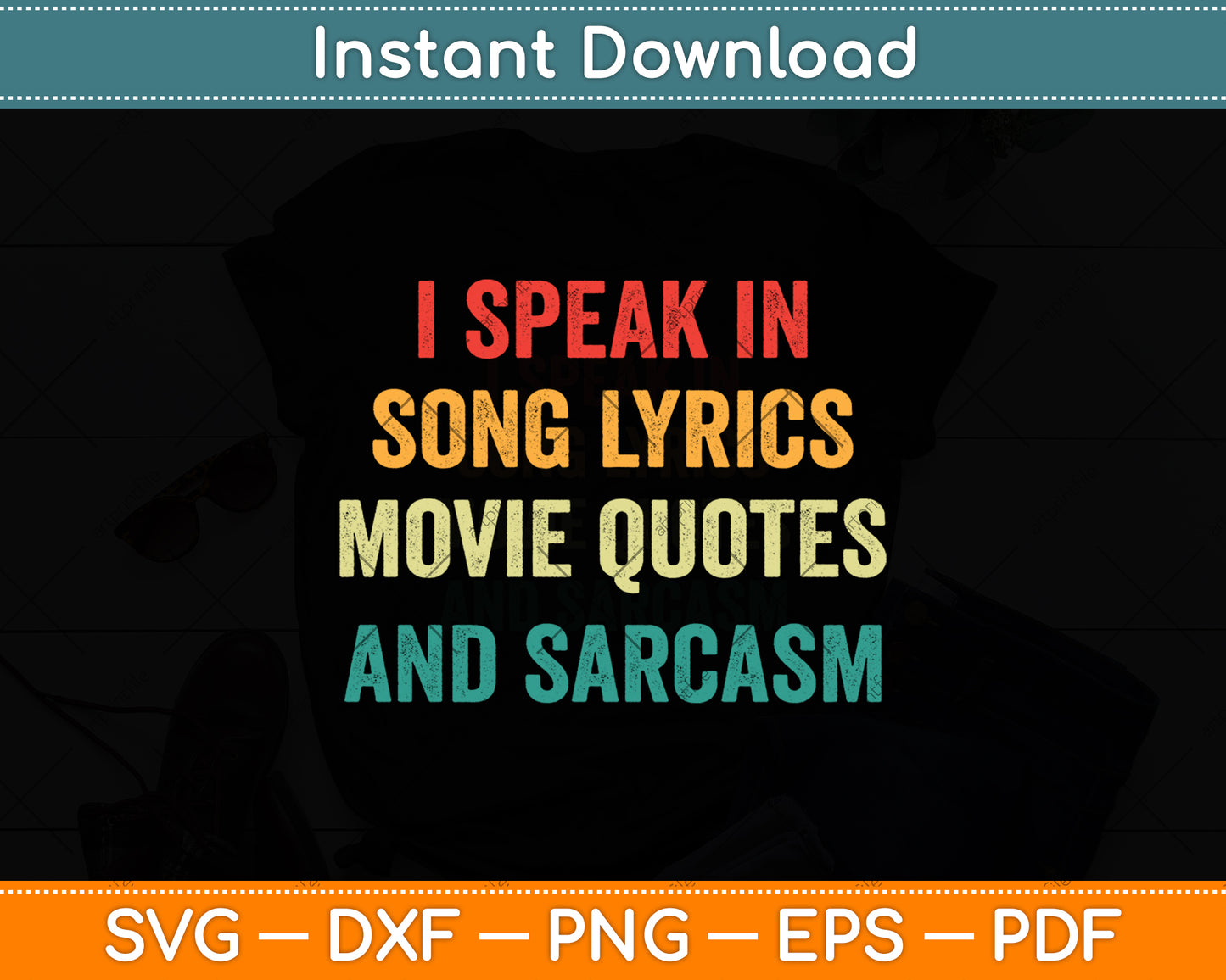 I Speak In Song Lyrics Movie Quotes And Sarcasm Svg Digital Cutting File