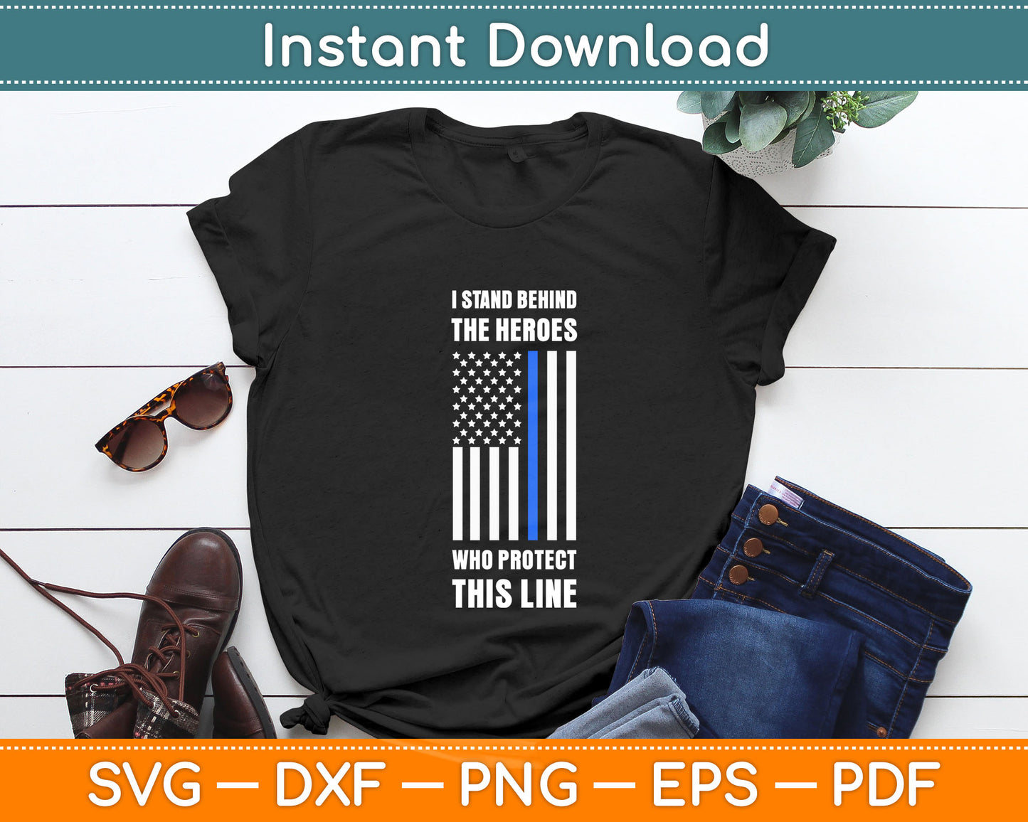 I Stand Behind The Heroes Who Protect This Line Svg Digital Cutting File